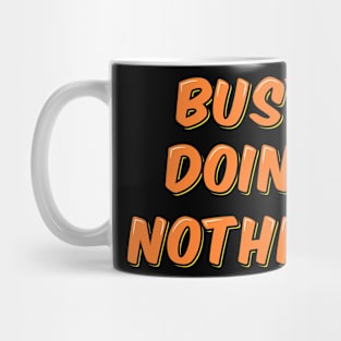 Busy Doing Nothing Mug